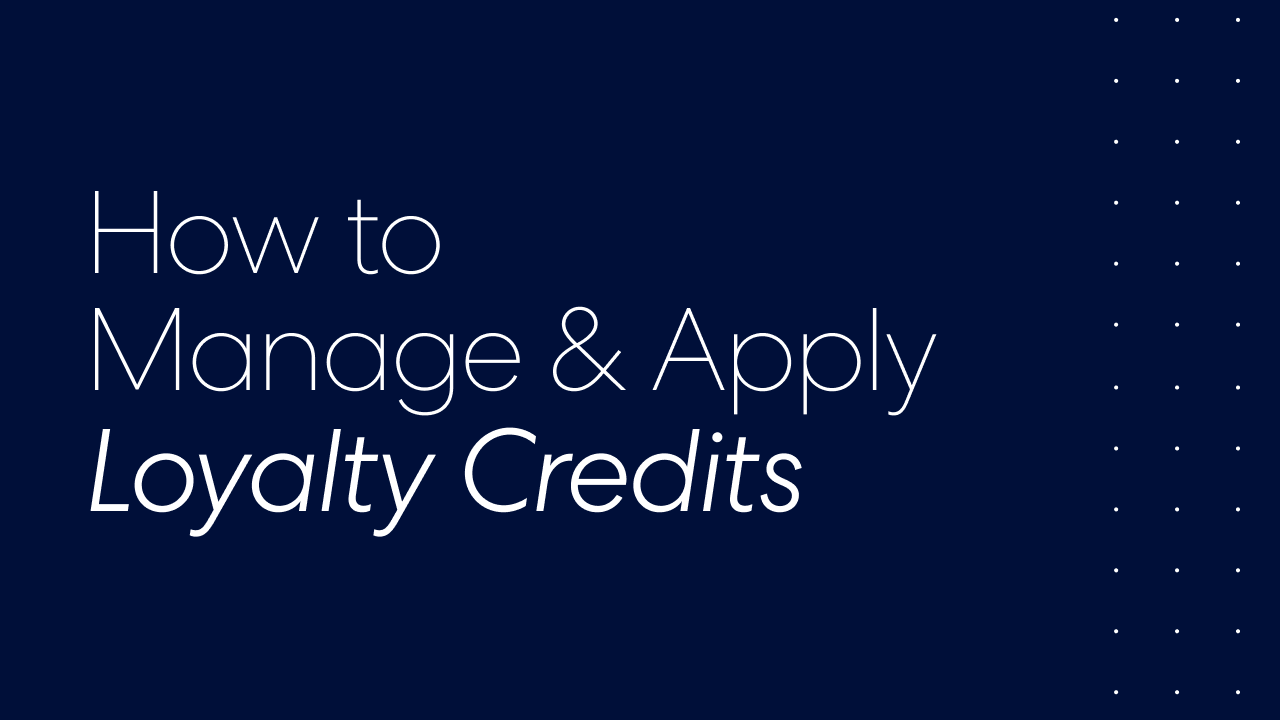 How to manage & apply loyalty credits